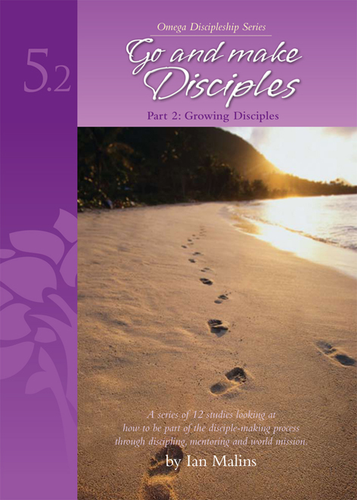 Discipleship Series – Book 5.2: Go And Make Disciples - Growing Disciples - Omega Discipleship Ministries